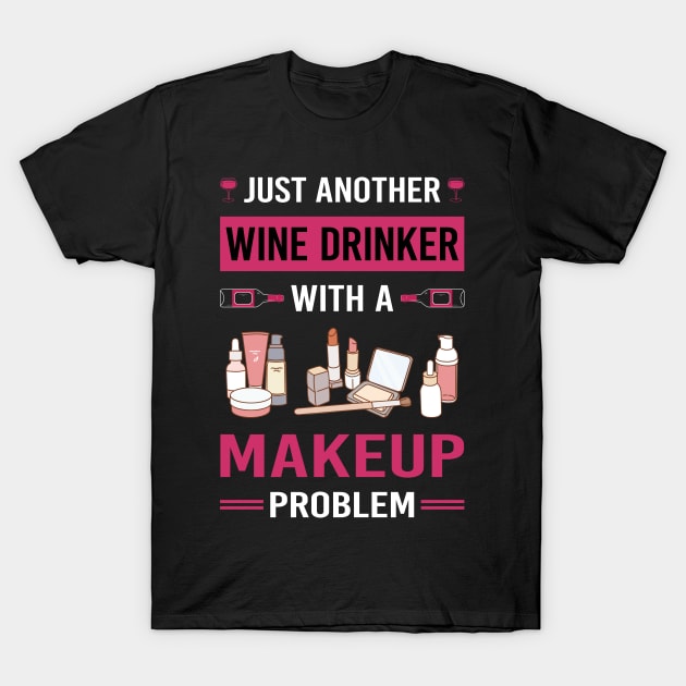 Wine Drinker Makeup T-Shirt by Good Day